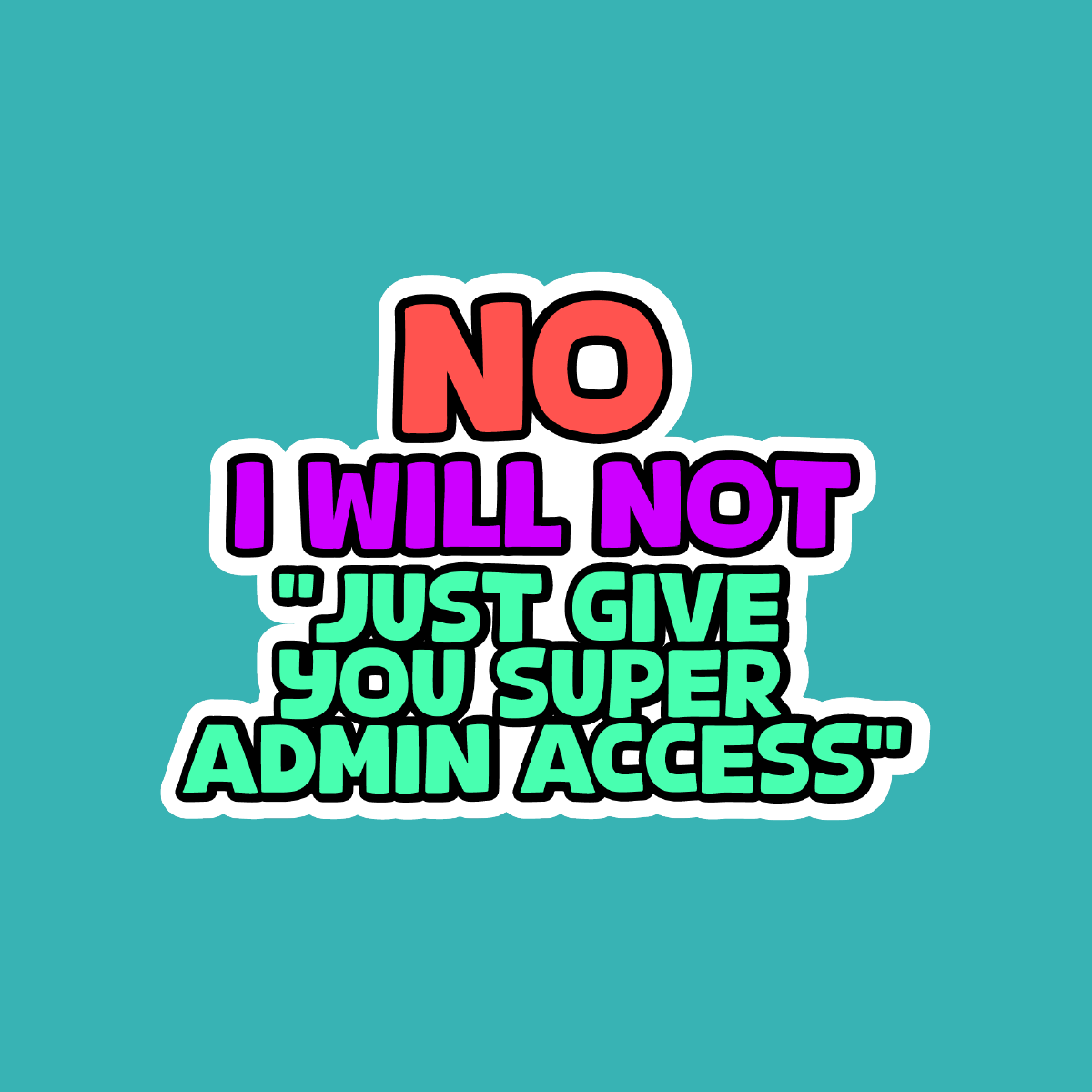 No I Will Not